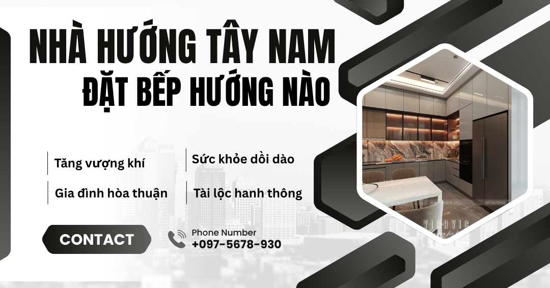 Gợi ý hướng bếp cho nhà hướng Tây Nam để thu hút tài lộc