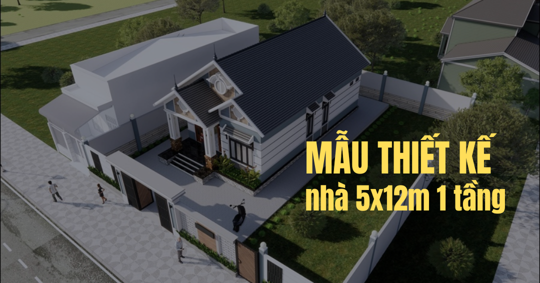  Nhà 5x12m 1 tầng​ - Kiến trúc đơn giản mà ấn tượng