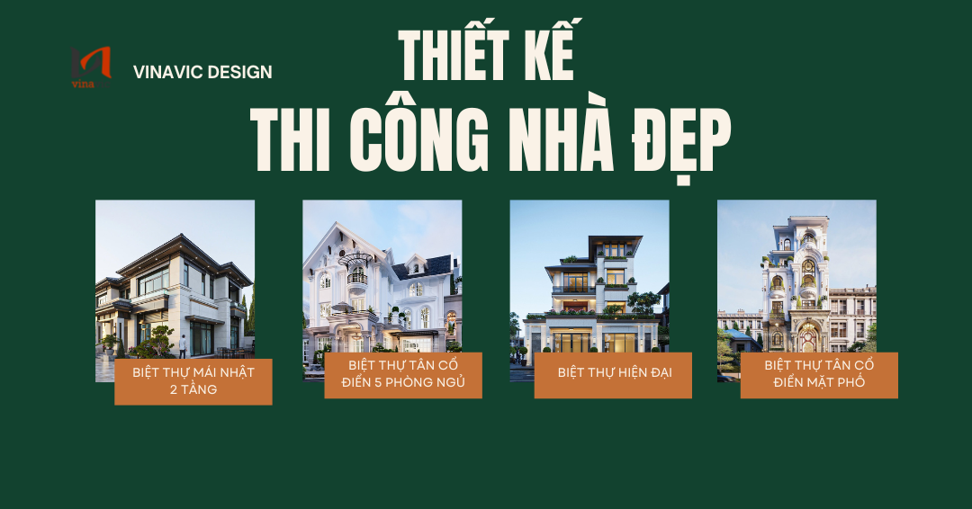 Báo giá thiết kế thi công nhà đẹp trọn gói tại Vinavic 2025