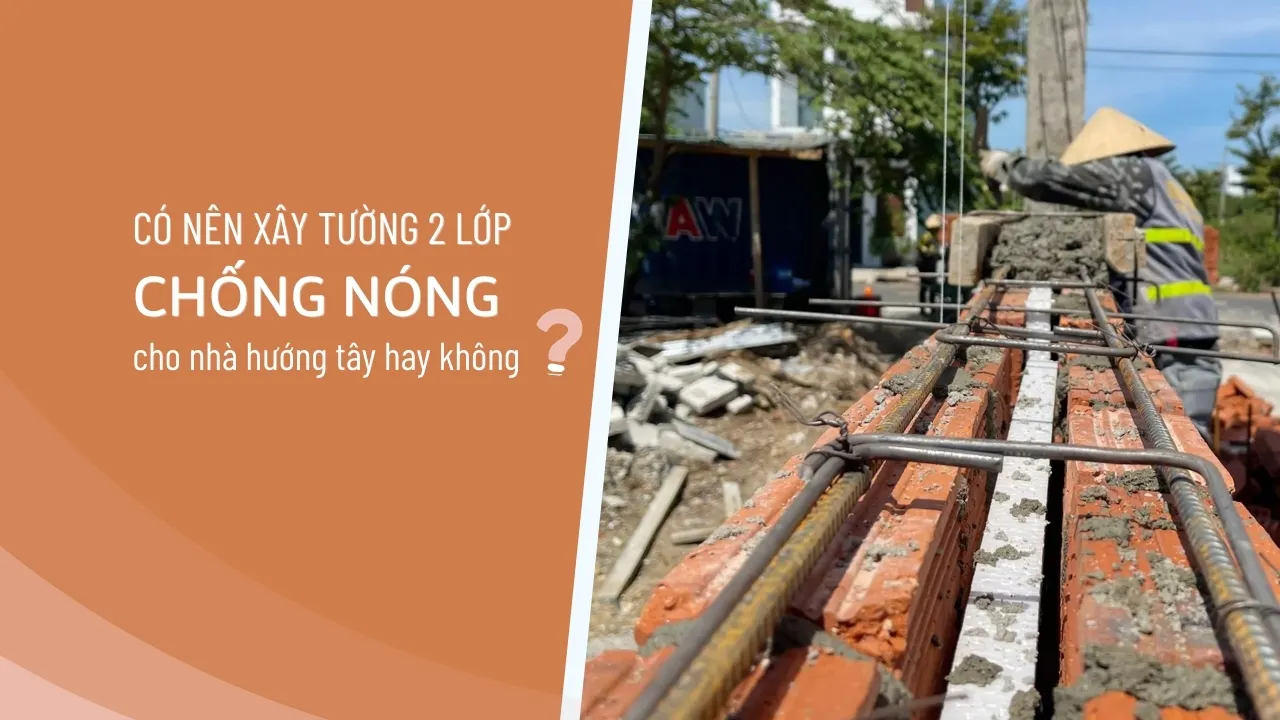 Có nên xây tường 2 lớp chống nóng cho nhà hướng tây hay không?