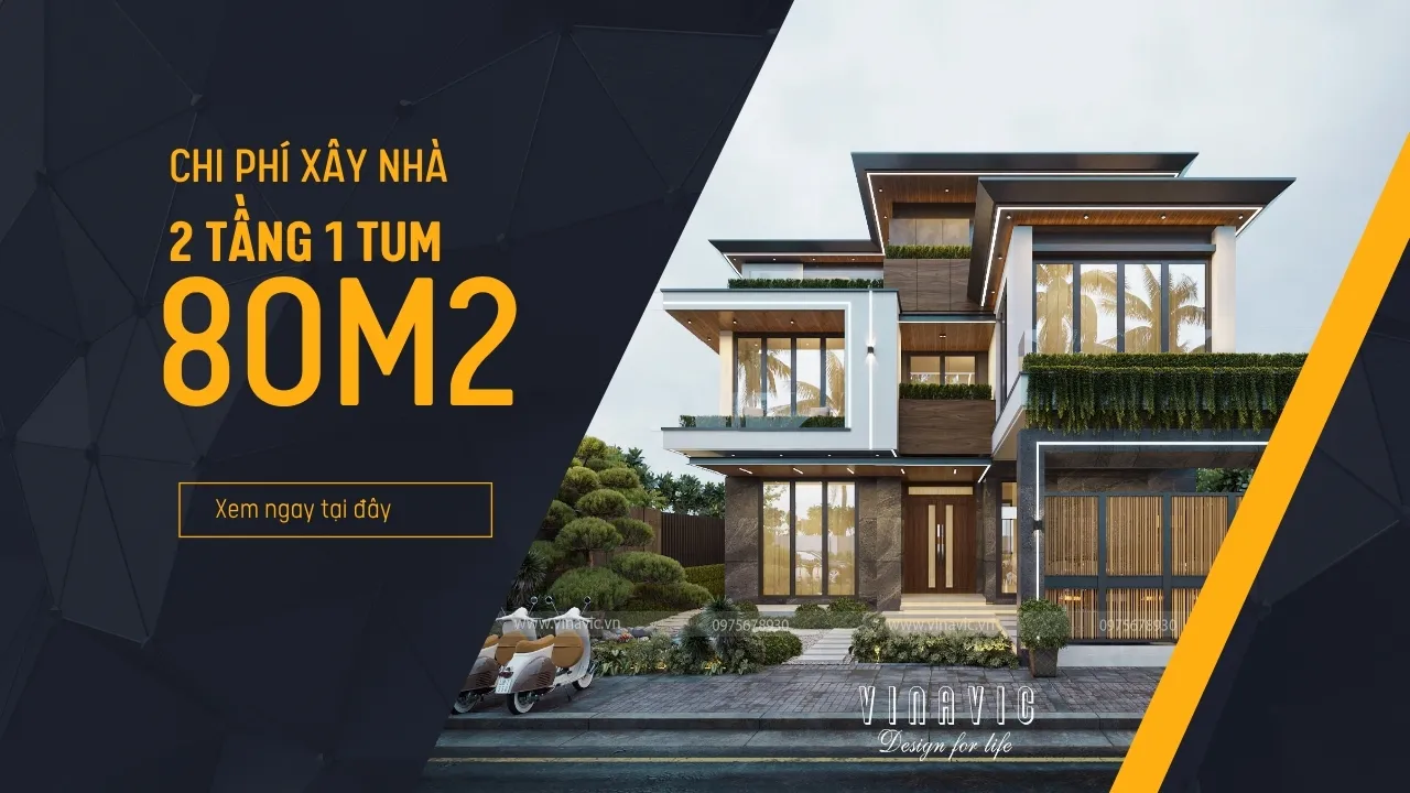 Chi phí xây nhà 2 tầng 1 tum 80m2 | Dự toán trọn gói 2025