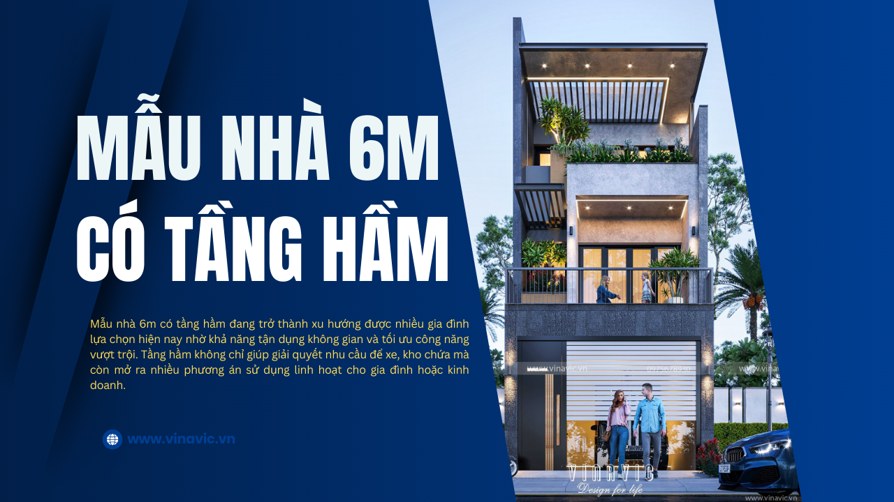 Gợi ý 35 mẫu nhà 6m có tầng hầm hiện đại đẹp ấn tượng