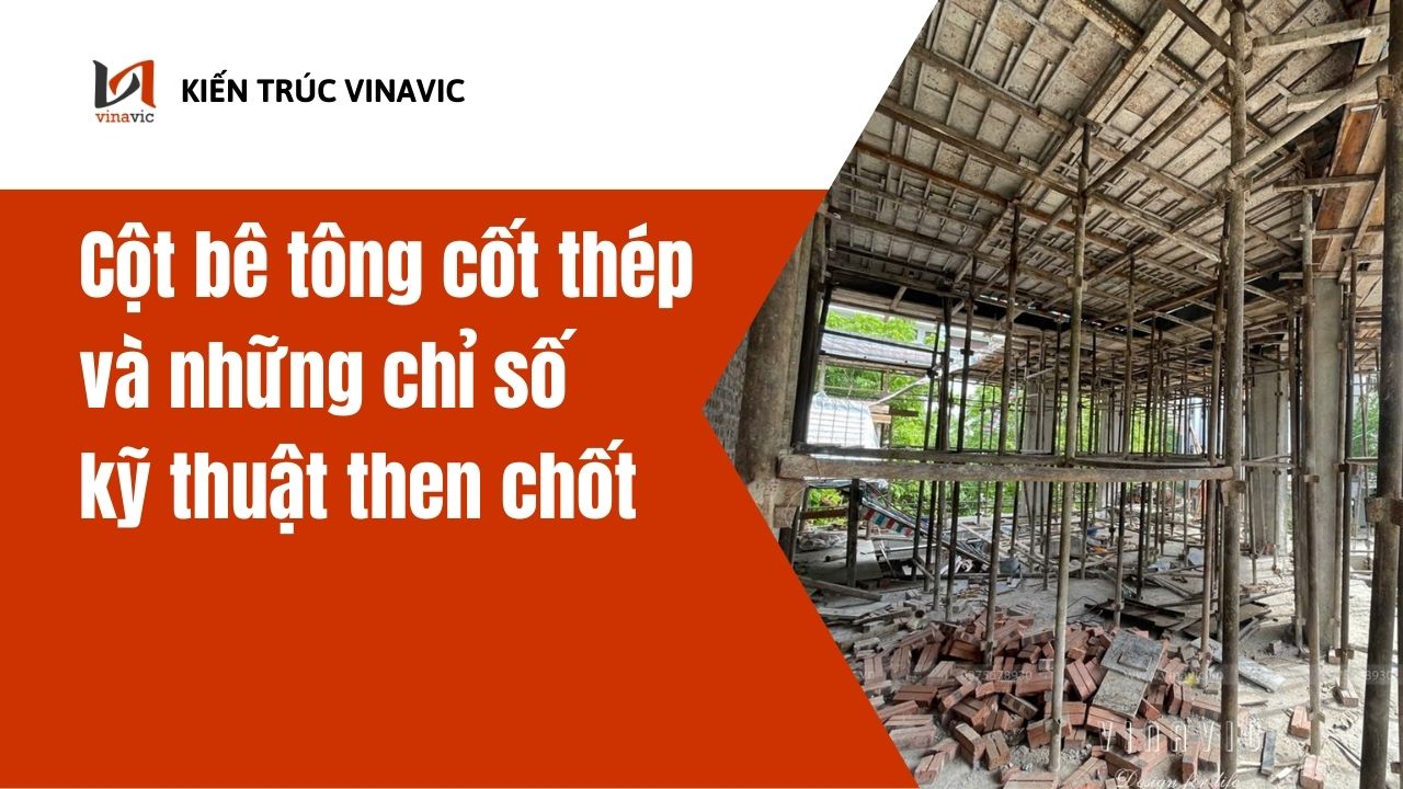 Cột bê tông cốt thép và những chỉ số nguyên tắc kỹ thuật then chốt