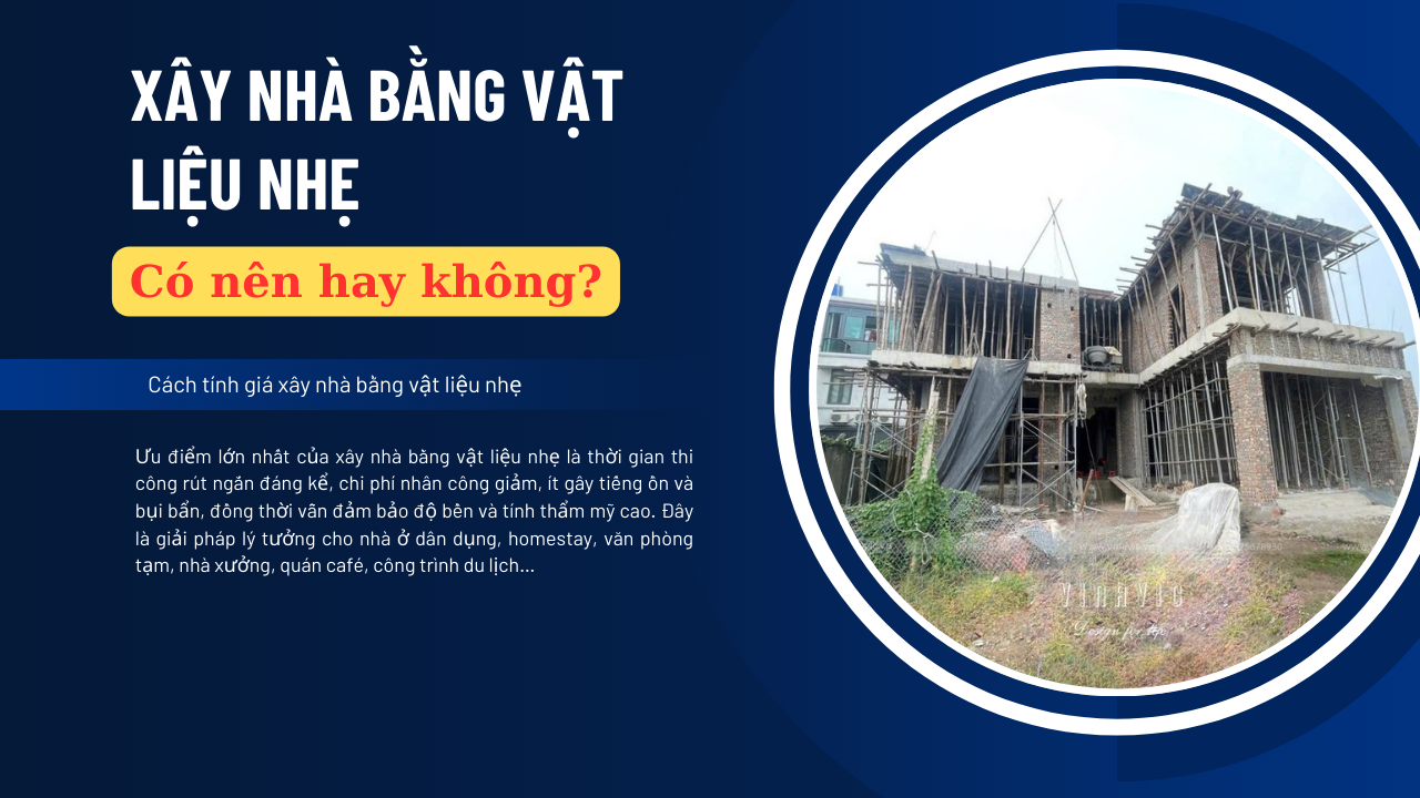 Dùng vật liệu nhẹ để xây nhà - có nên hay không?