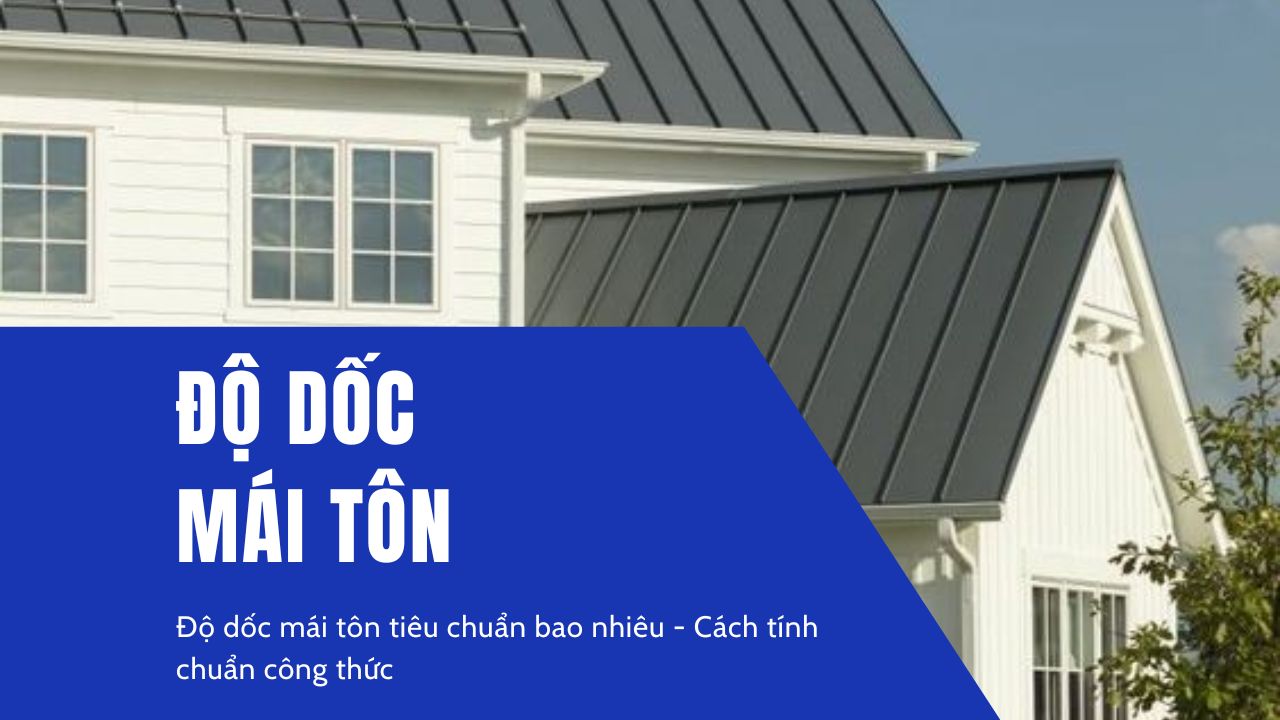 Độ dốc mái tôn theo tiêu chuẩn