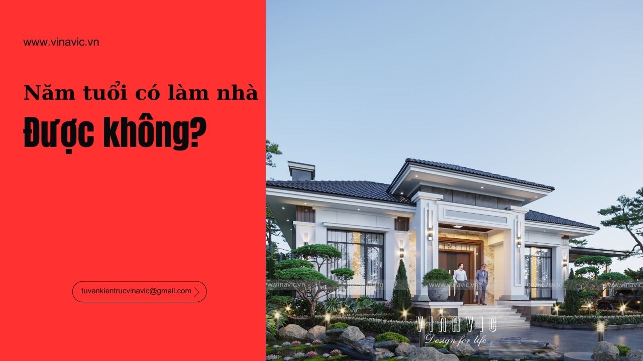 Năm tuổi có động thổ xây nhà được không? Xem ngay để tránh rủi ro