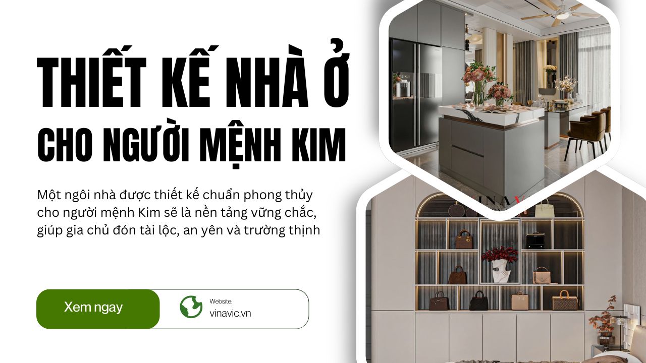 Nên thiết kế nhà cho người mệnh Kim như thế nào để gia chủ thịnh vượng?