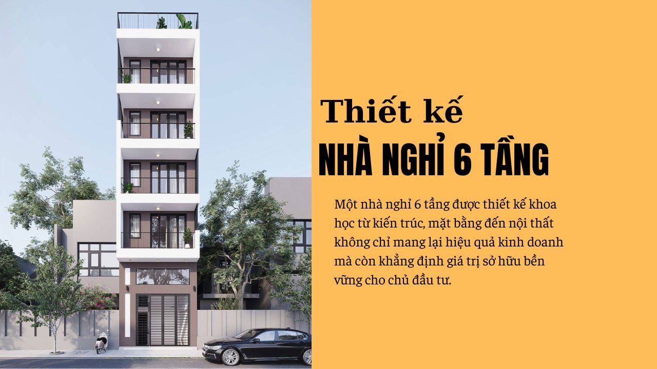 59 Mẫu Thiết Kế Nhà Nghỉ 6 Tầng Đẹp, Tiết Kiệm, Kinh Doanh Hiệu Quả