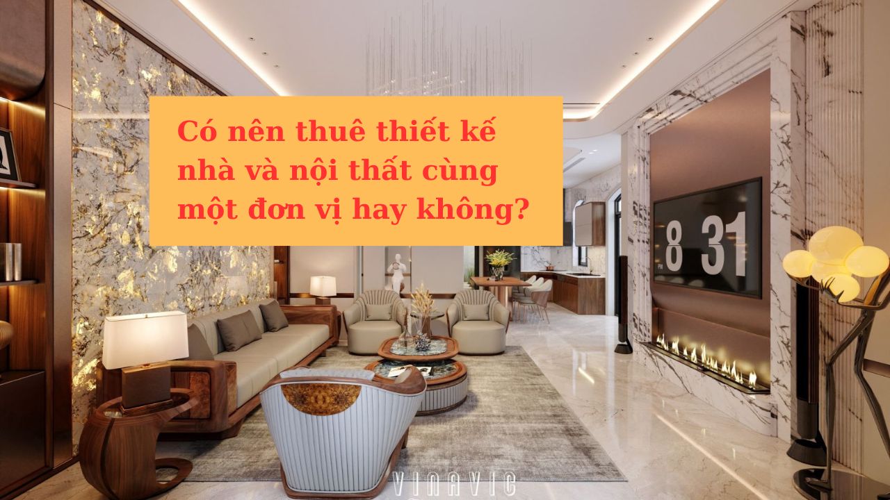 Thiết kế nhà và nội thất trọn gói có nên hay không?