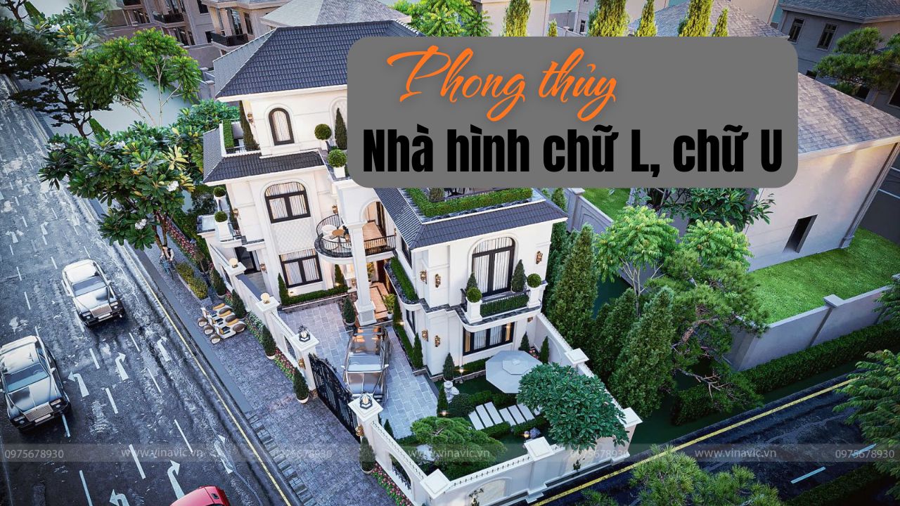 Phong thủy nhà chữ L, chữ U có thật sự ảnh hưởng đến tài lộc và vượng khí của gia đình bạn?
