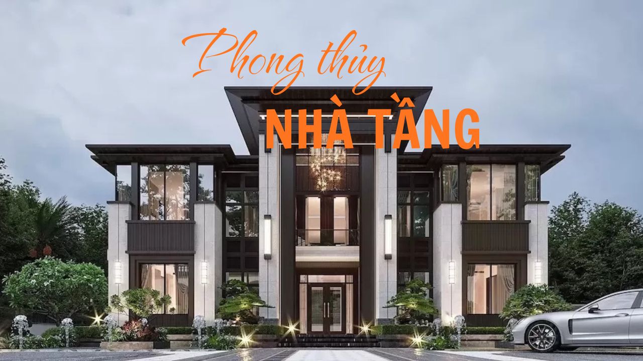 Phong thủy nhà tầng: Bí quyết vượng khí, tài lộc cho gia đình