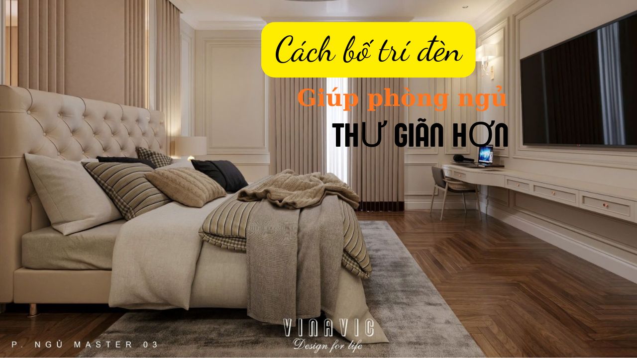 Bí kíp thiết kế ánh sáng phòng ngủ chuẩn gu hiện đại và dễ ngủ