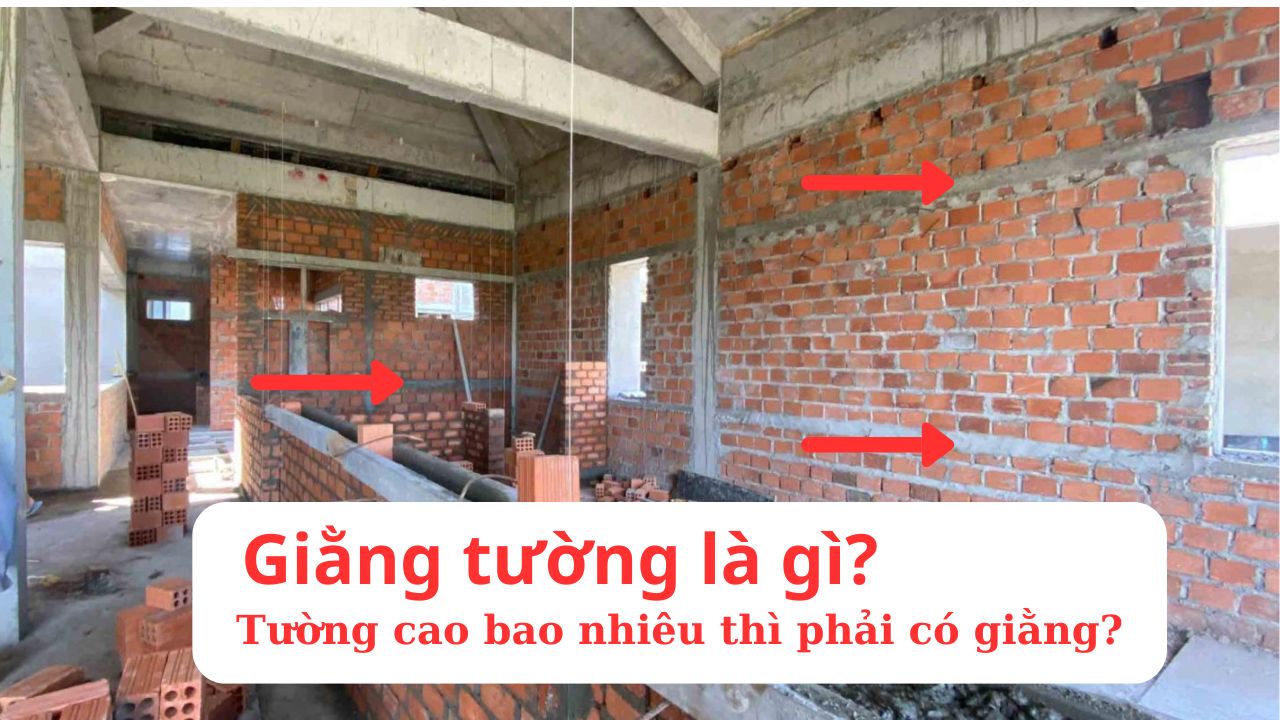 Giằng tường là gì? Tường cao bao nhiêu phải có giằng 