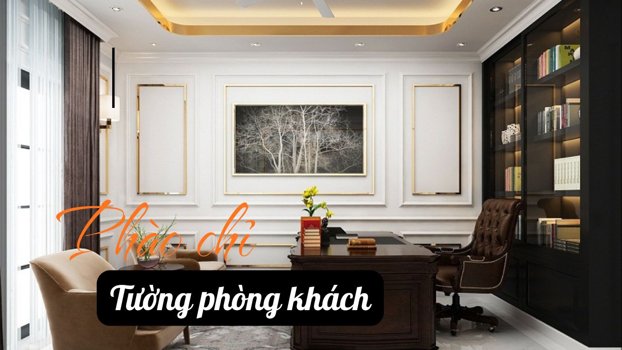 Cách Chọn Phào Chỉ Tường Cho Phòng Khách Hợp Phong Cách Nhà Bạn