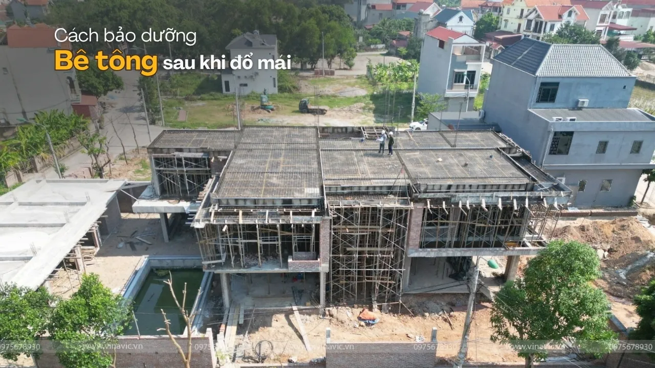 Cách bảo dưỡng bê tông sau khi đổ mái chuẩn kỹ thuật
