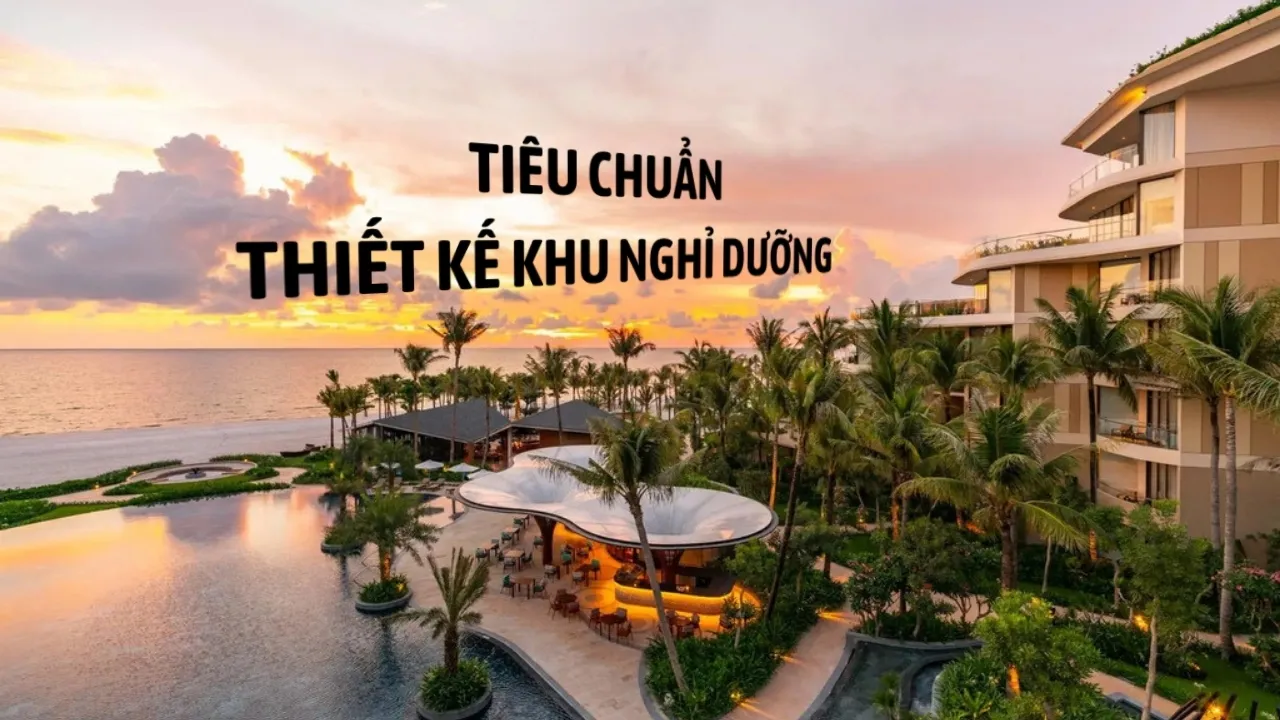 Tiêu chuẩn thiết kế khu nghỉ dưỡng resort tại Việt Nam hiện nay