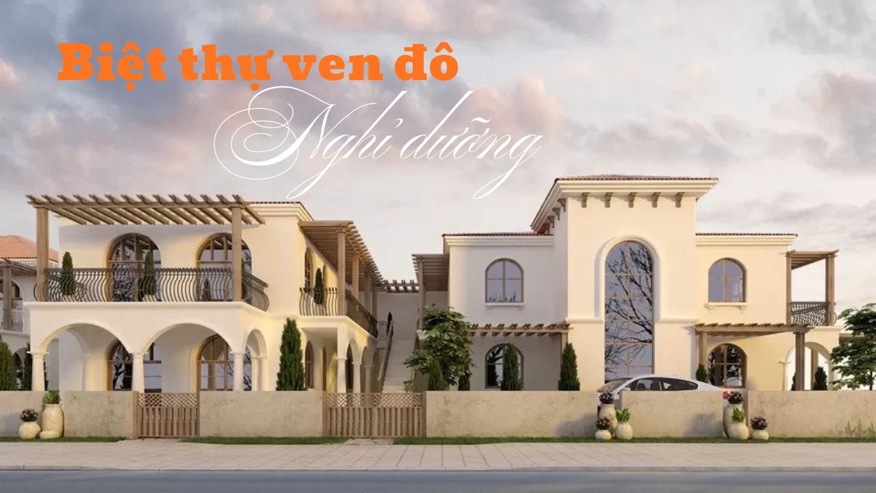 Khám phá xu hướng biệt thự nghỉ dưỡng ven đô dành cho giới thượng lưu