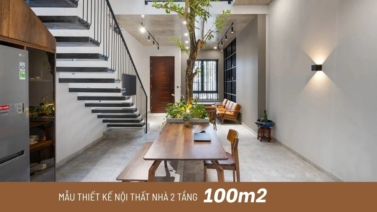 35 mẫu thiết kế nội thất nhà 2 tầng 100m2 đẹp xu hướng 2025