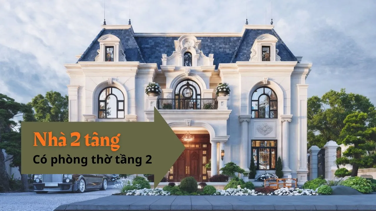Thiết kế nhà 2 tầng có phòng thờ tầng 2 – Giải pháp tối ưu công năng và phong thủy