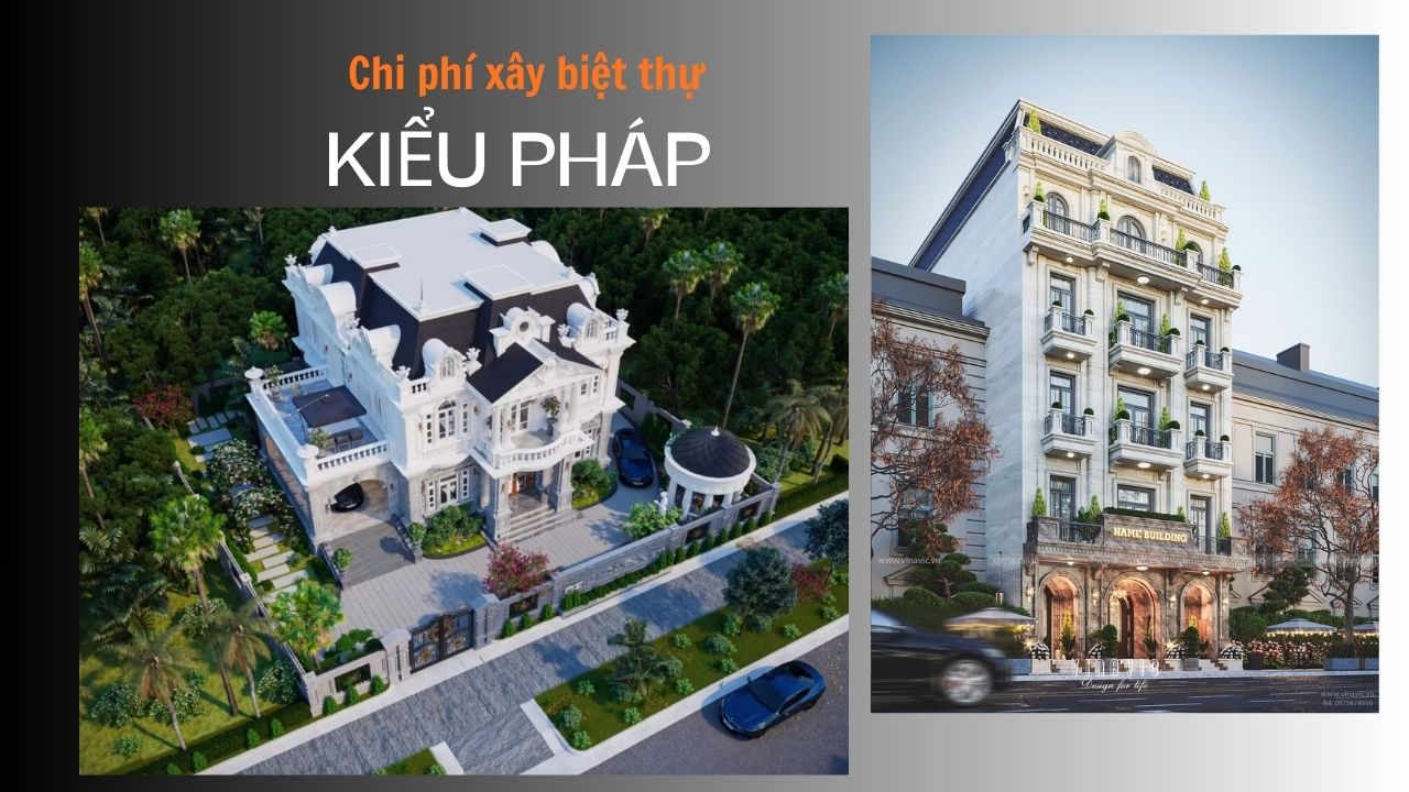 Báo giá chi phí xây biệt thự kiểu Pháp trọn gói mới 2025