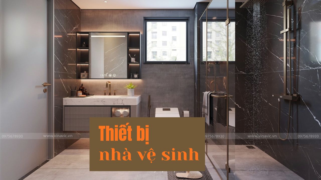 Dự toán chi phí thiết bị nhà vệ sinh khi xây nhà gồm những gì?