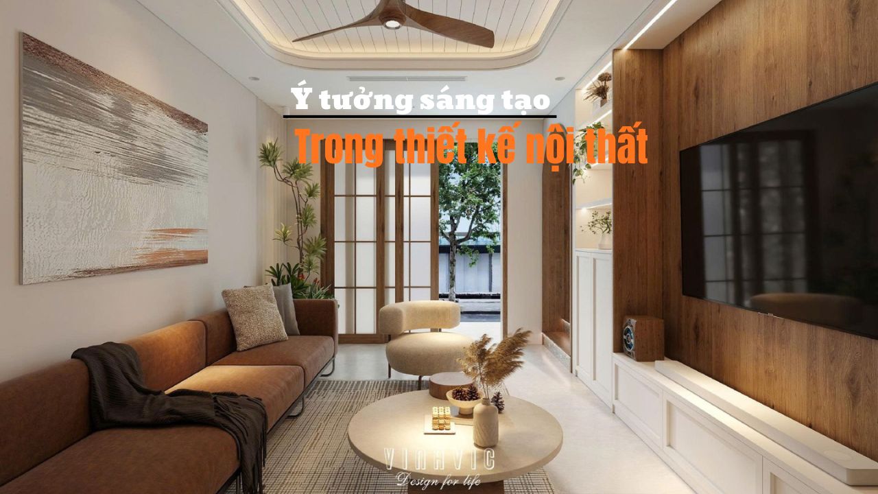 Top 11 ý tưởng sáng tạo trong thiết kế nội thất​ đẹp độc đáo