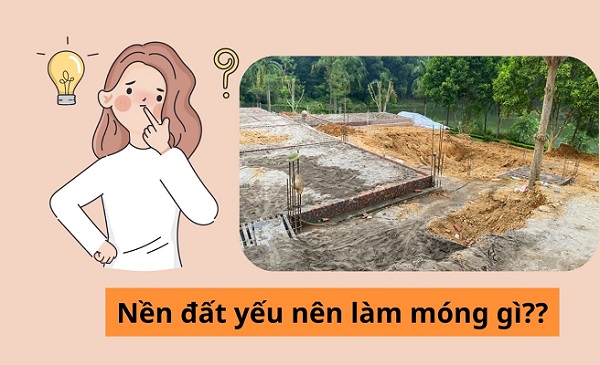 nền đất yếu nên làm móng gì
