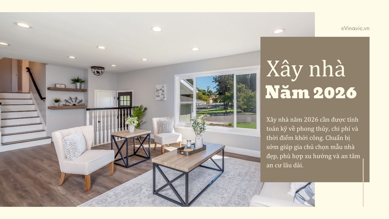 XÂY NHÀ 2026: 7 lưu ý quan trọng mà gia chủ cần biết rõ