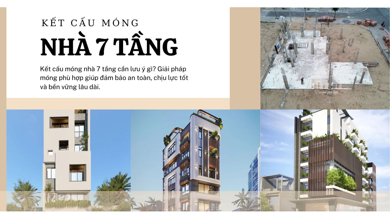Kết cấu móng nhà 7 TẦNG và quy trình thi công năm 2026