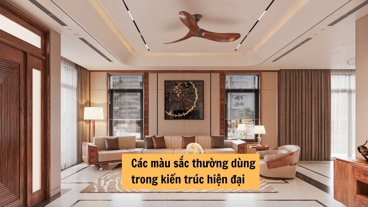 TOP màu sắc thường dùng trong kiến trúc hiện đại được ưa chuộng hiện nay