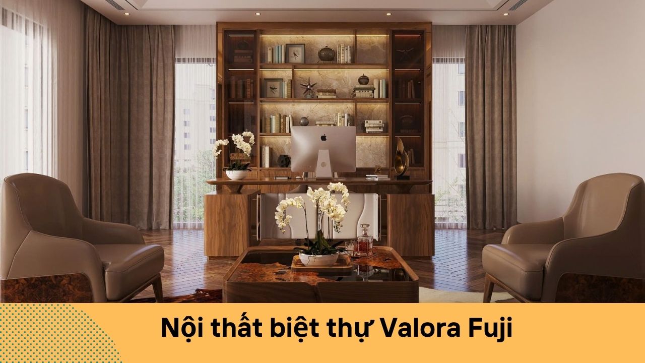Thiết kế nội thất biệt thự Valora Fuji Sang trọng chuẩn nghỉ dưỡng