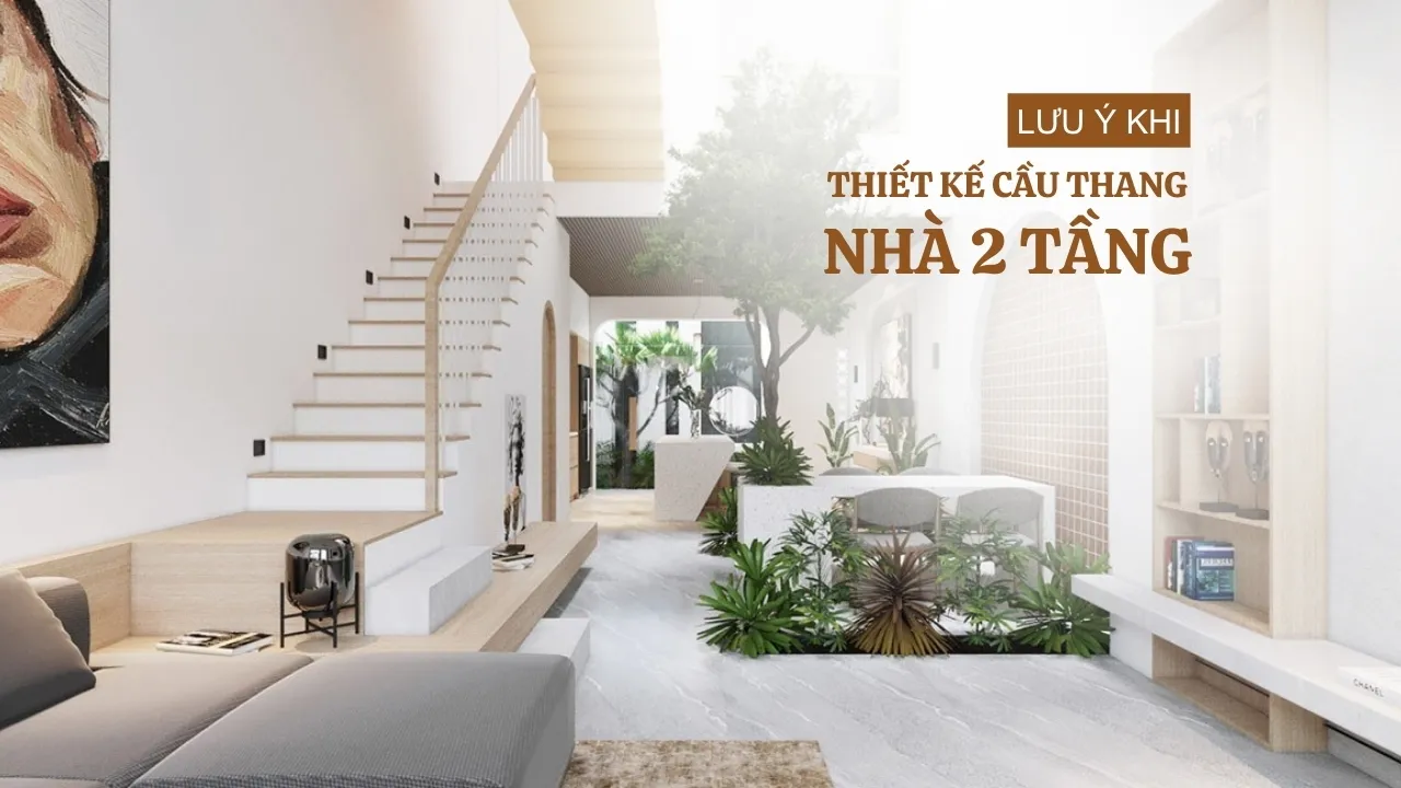 Những lưu ý khi thiết kế cầu thang nhà 2 tầng​ đẹp chuẩn phong thủy