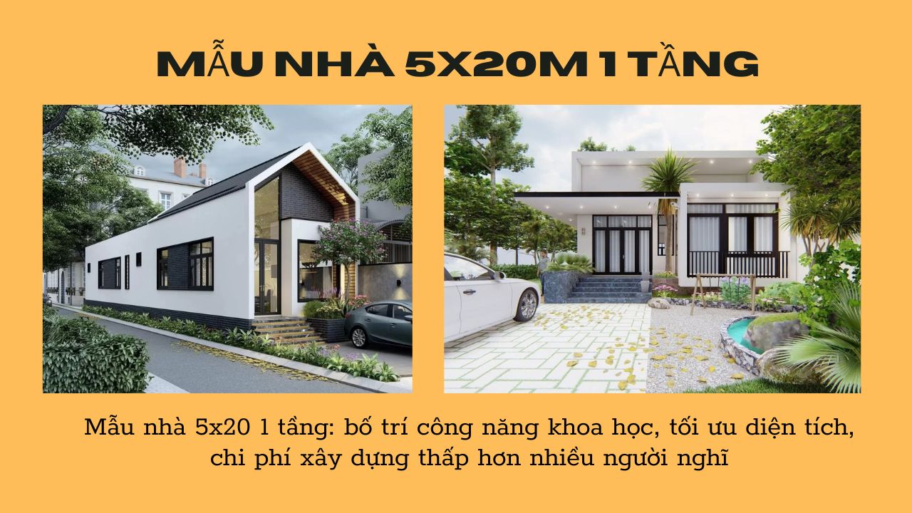 Mẫu Nhà 5x20 1 Tầng: Bố Trí Công Năng Chuẩn, Chi Phí Xây Rẻ