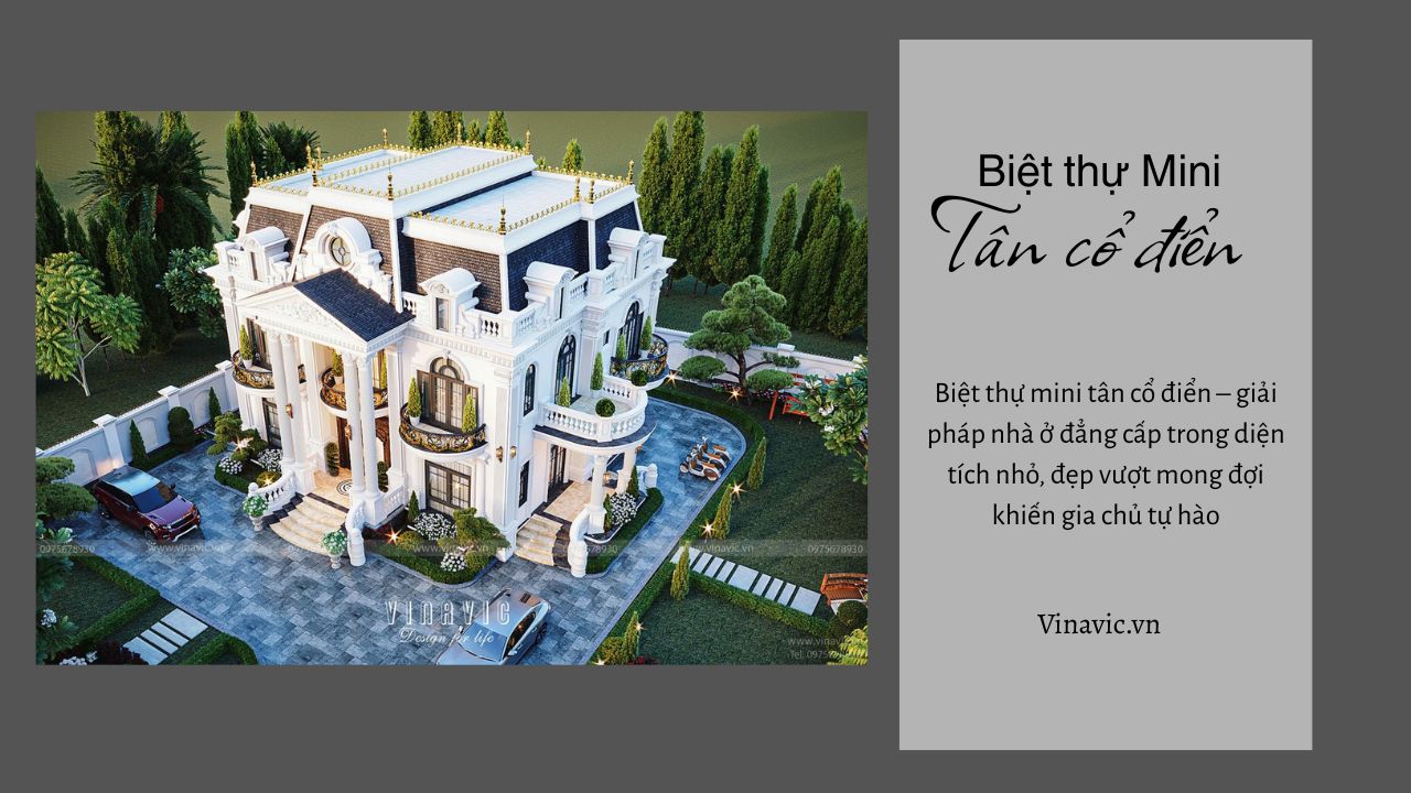 29 Mẫu Biệt Thự Mini Tân Cổ Điển Phù Hợp Đất Phố, Sang, Đáng Xây Nhất