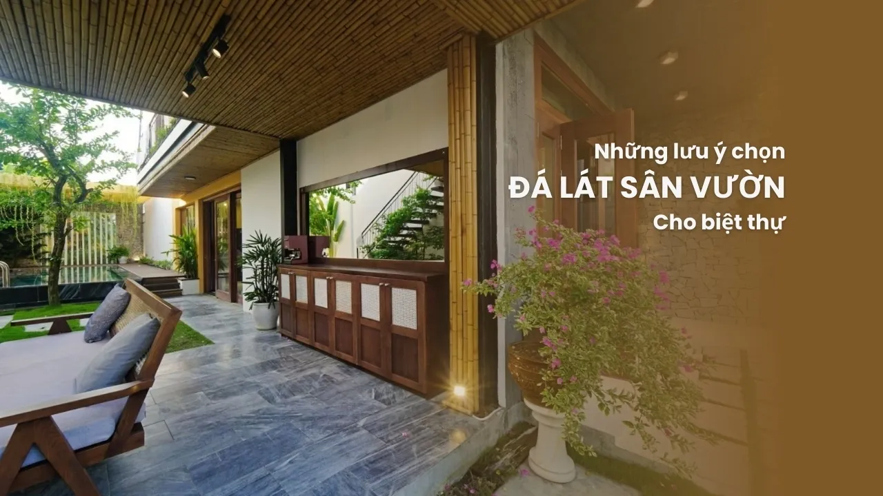 Những lưu ý khi chọn đá lát sân vườn biệt thự​ đẹp chống trơn