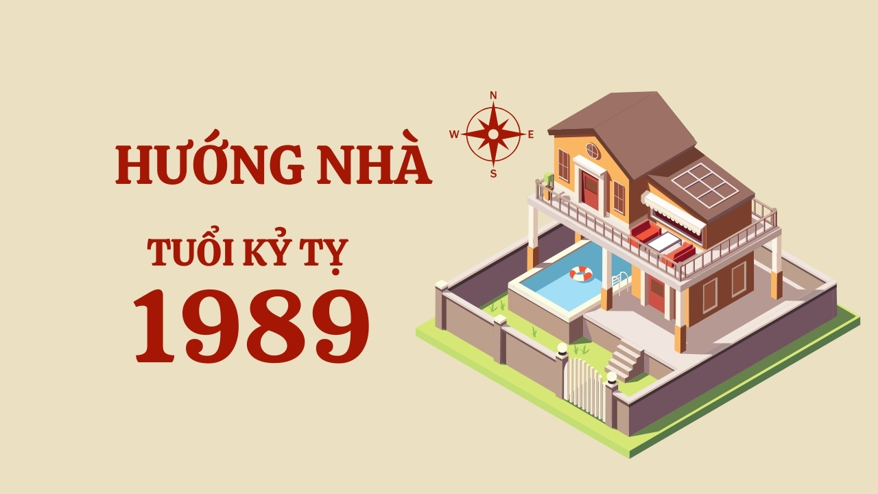 Hướng nhà tốt cho nam mạng Kỷ Tỵ 1989