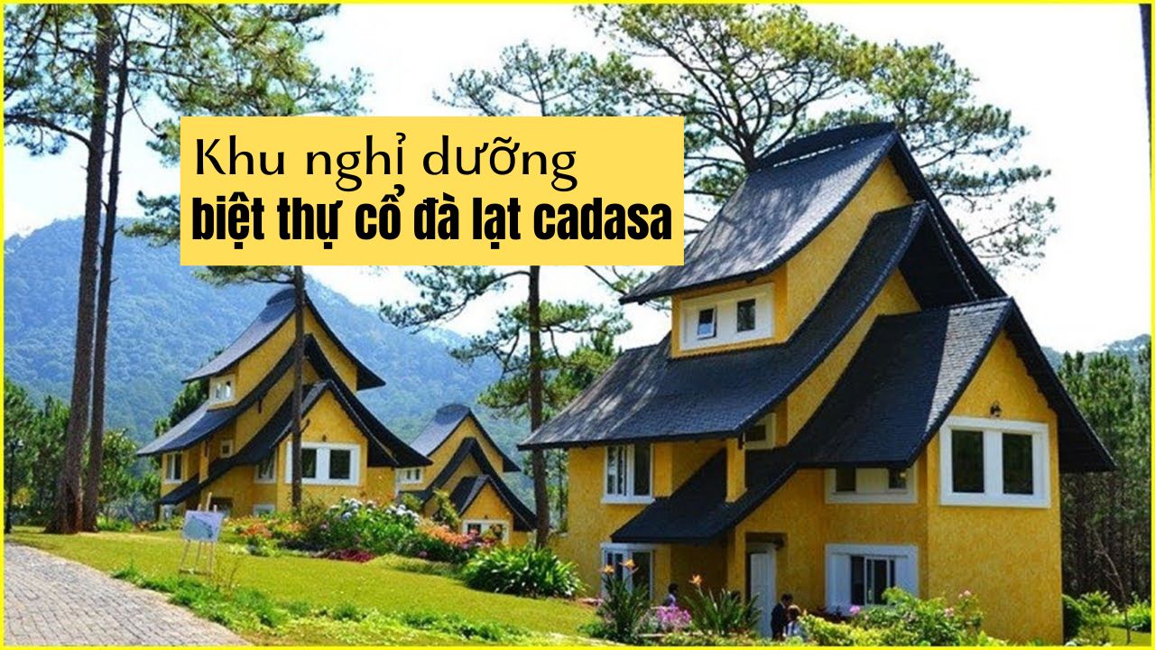 Thiết kế nội thất khu nghỉ dưỡng biệt thự cổ Đà Lạt Cadasa​
