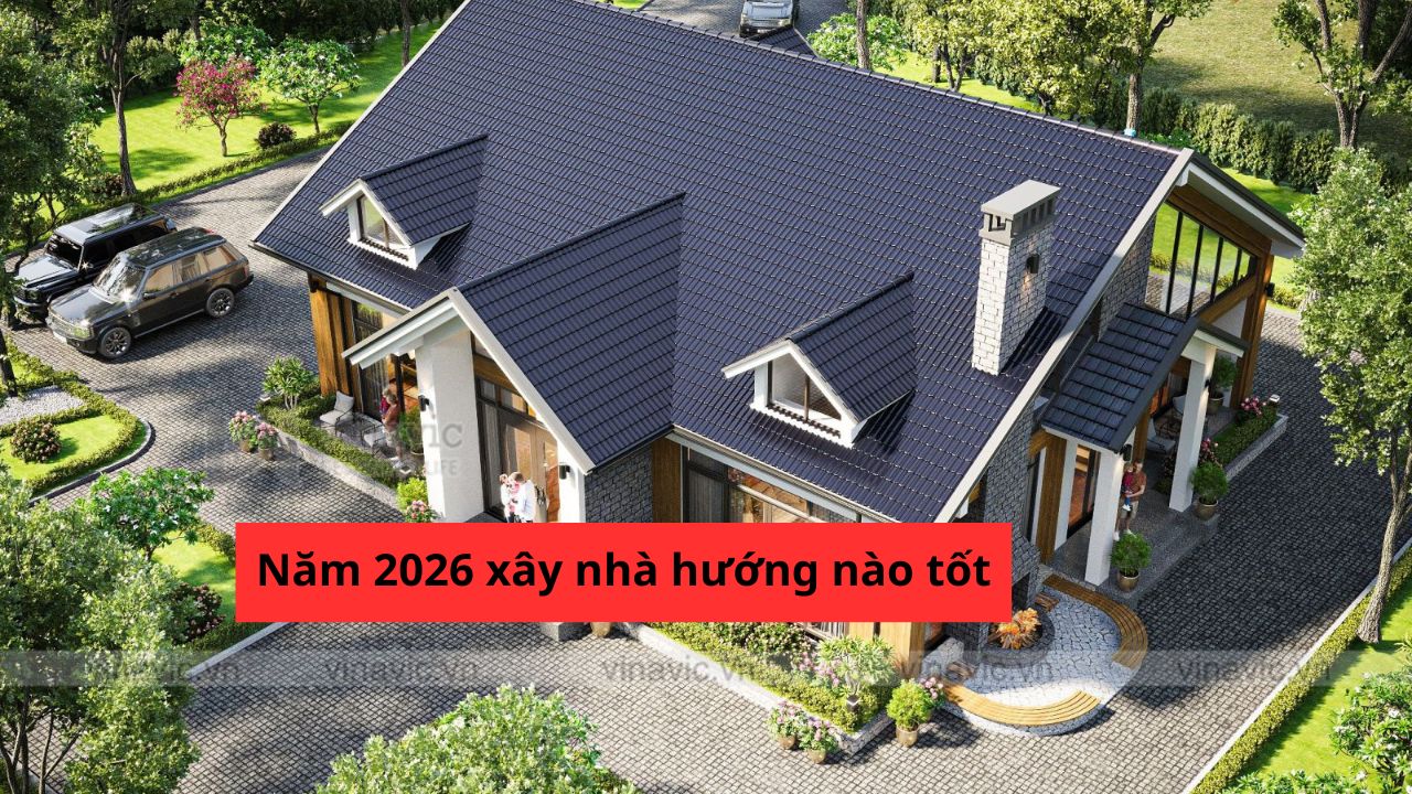 Năm 2026 xây nhà hướng nào tốt nhất mang lại tài lộc may mắm