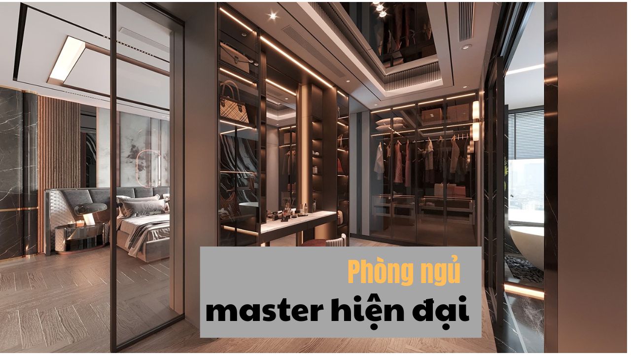 Phòng ngủ Master hiện đại: 55+ thiết kế đẹp chuẩn luxury, xem là mê