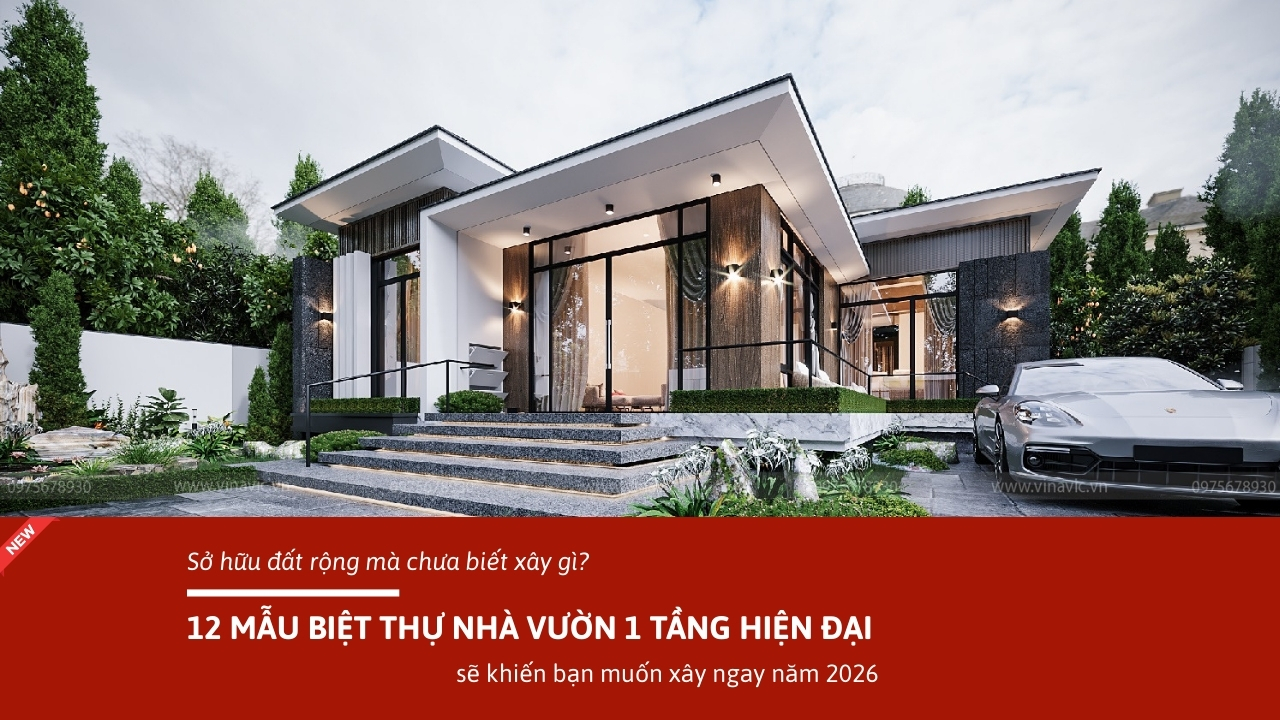 Sở hữu đất rộng mà chưa biết xây gì? 12 mẫu biệt thự nhà vườn 1 tầng hiện đại này sẽ khiến bạn đổi ý