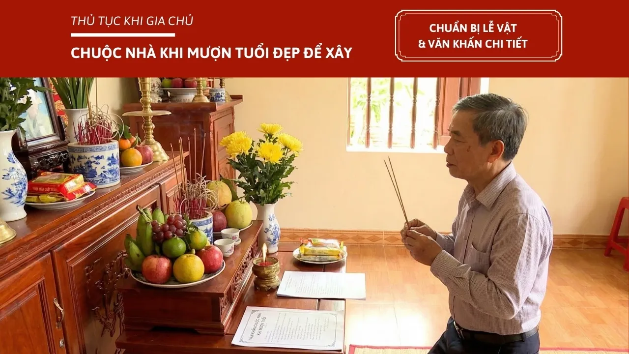Thủ tục, Lễ, Văn khấn Chuộc Nhà Khi Mượn Tuổi gồm những gì?