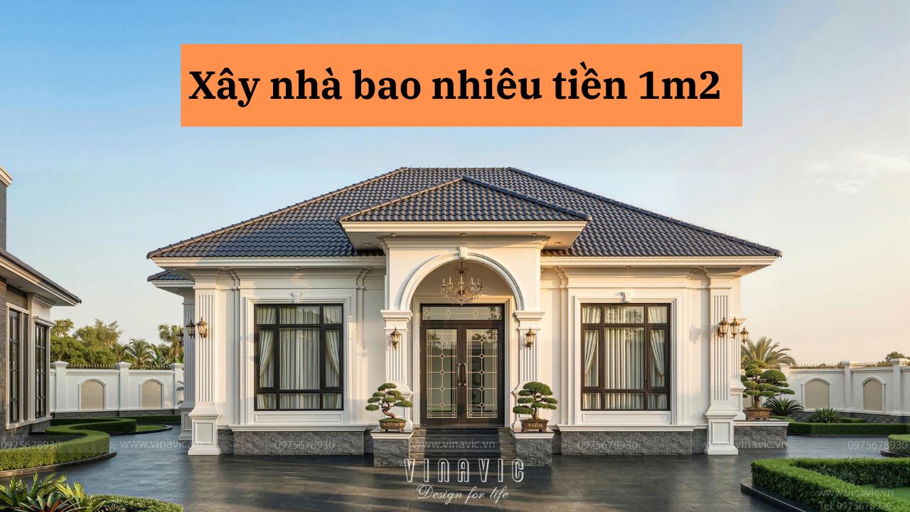 Xây nhà bao nhiêu tiền 1m2: 1m2 bao nhiêu là chuẩn?